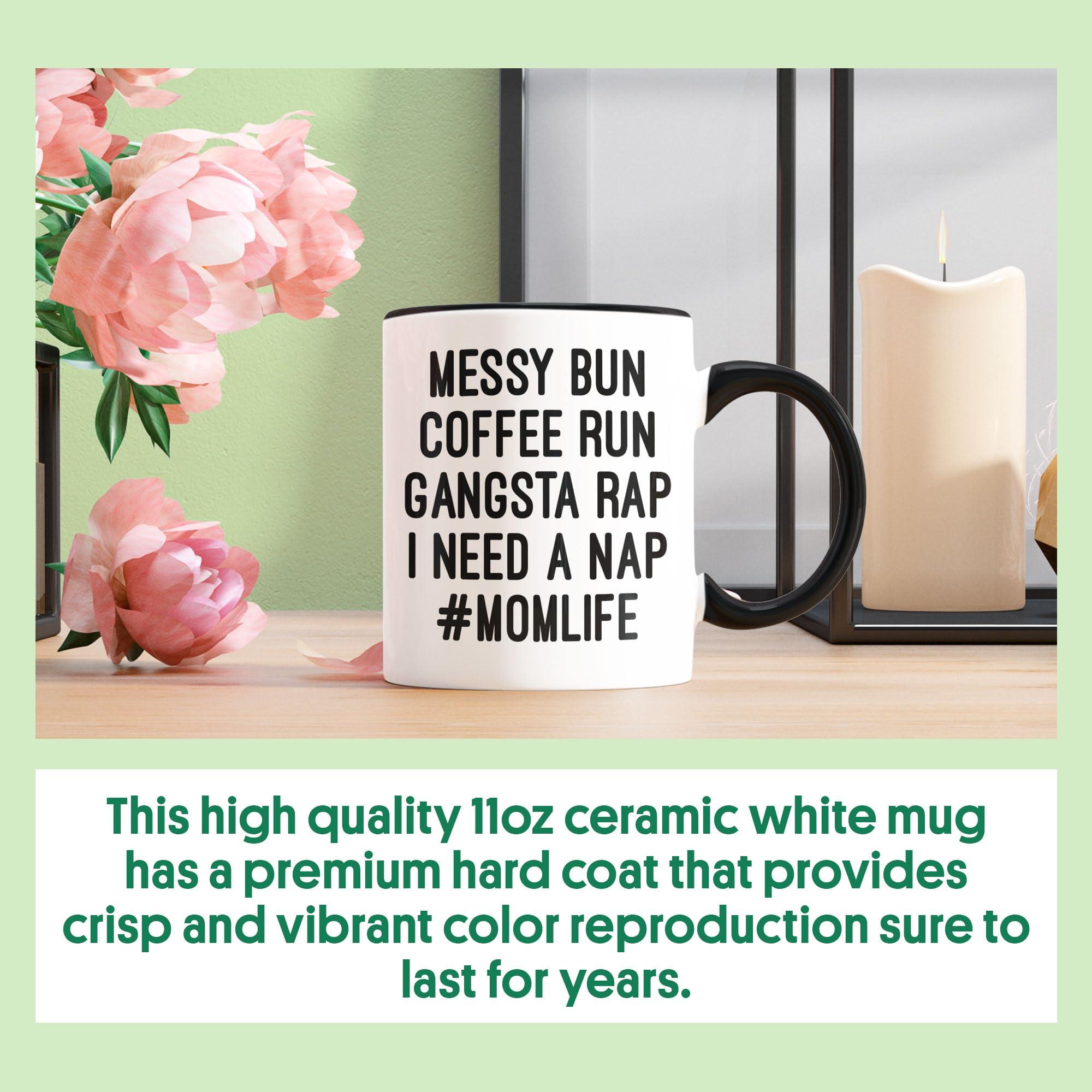 HALAM DECOR HALAM DECOR Mom Shirts Mom Life Messy Bun Coffee Run Gangsta Rap Nap Cup 11oz Accent Mug