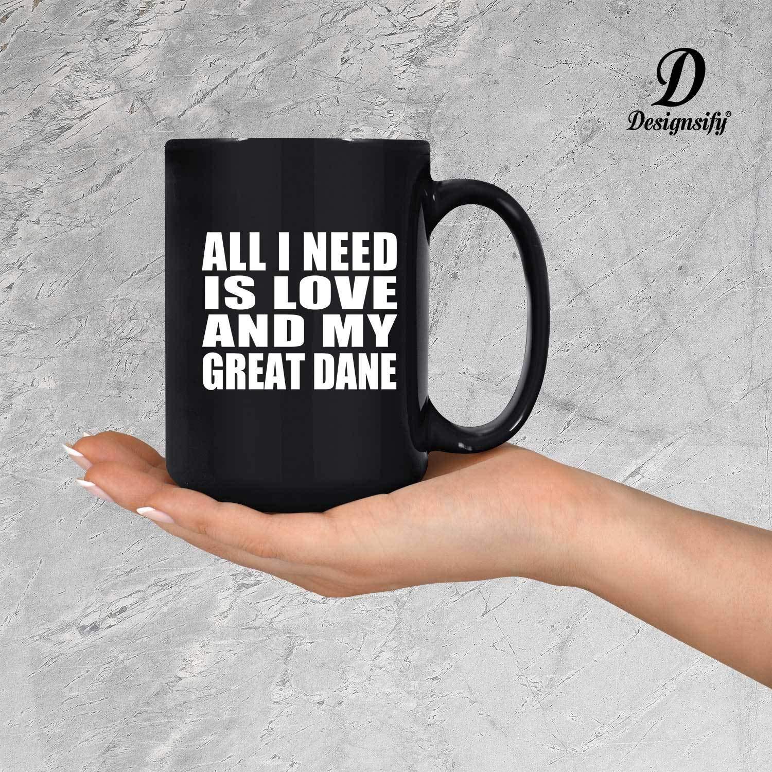 Designsify Designsify Gifts, All I Need Is Love And My Great Dane, 15oz Black Coffee Mug Ceramic Tea-Cup Drinkware with Handle, for Birthday Anniversary Mom Dad Parents Fathers Mothers Day Party, to Men Women