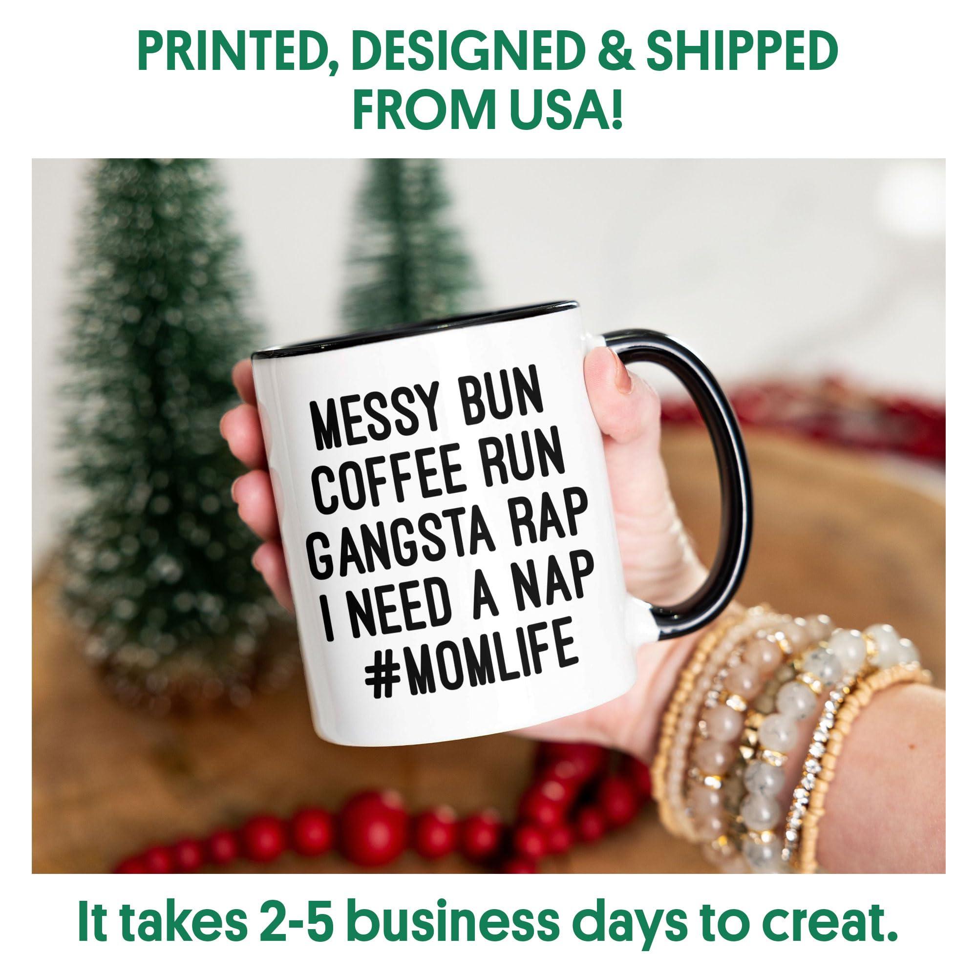HALAM DECOR HALAM DECOR Mom Shirts Mom Life Messy Bun Coffee Run Gangsta Rap Nap Cup 11oz Accent Mug