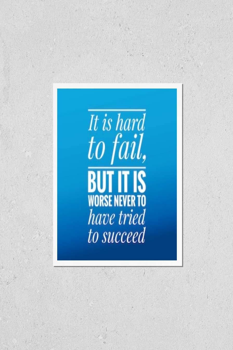 HardPress Wall Art Poster Print of Inspirational Motivating Quotes. it is Hard T Fail, but it is Worse Never to Have Tried to Succeed