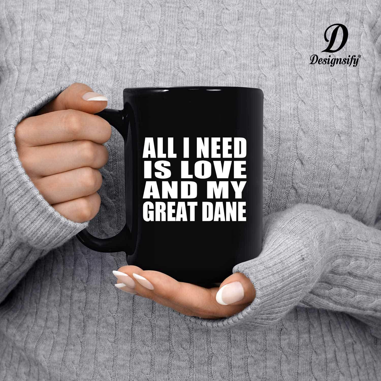 Designsify Designsify Gifts, All I Need Is Love And My Great Dane, 15oz Black Coffee Mug Ceramic Tea-Cup Drinkware with Handle, for Birthday Anniversary Mom Dad Parents Fathers Mothers Day Party, to Men Women