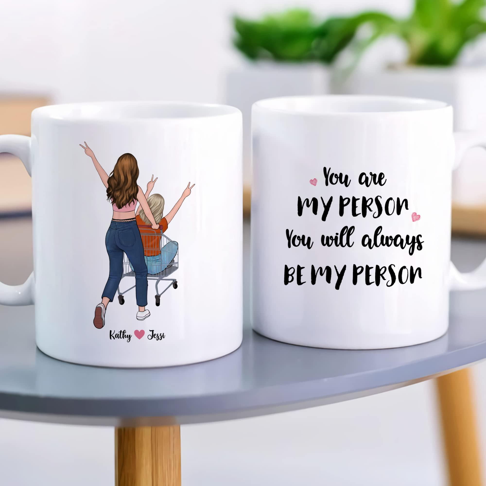 Gossby Gossby Personalized Custom Mug You Are My Person, You Will Always Be My Person BFF Friend Coffee Mug Cup,Birthday Gifts For Women and a Best Friend,Friendship Gifts and Best Friend Mugs For Women