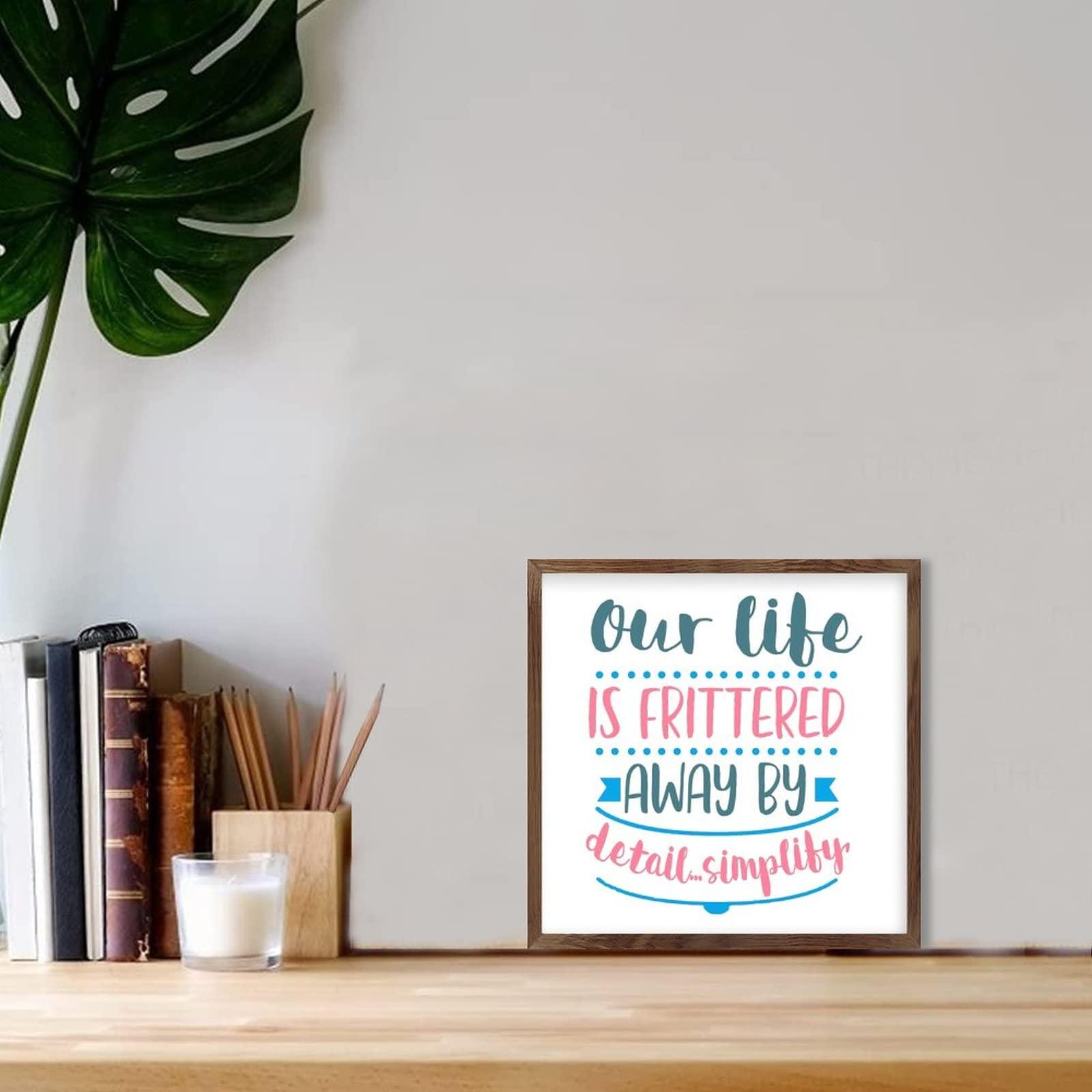 COCOKEN Our Life Is Frittered Away by Detail Simplify Framed Wood Sign Quotes Proverbs Wood Sign Quotes Wooden Plaque With Frame 7x7in Funny Motto Hanging Wall Art Decor for Home Bedroom Living Room