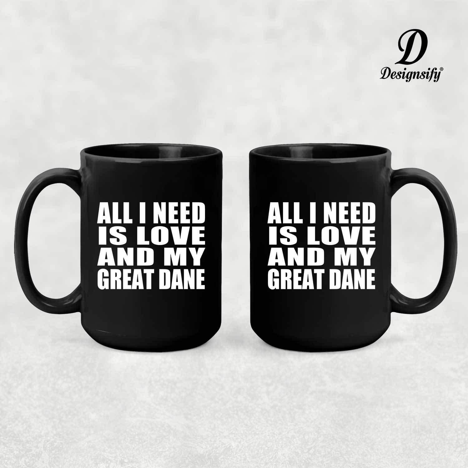 Designsify Designsify Gifts, All I Need Is Love And My Great Dane, 15oz Black Coffee Mug Ceramic Tea-Cup Drinkware with Handle, for Birthday Anniversary Mom Dad Parents Fathers Mothers Day Party, to Men Women
