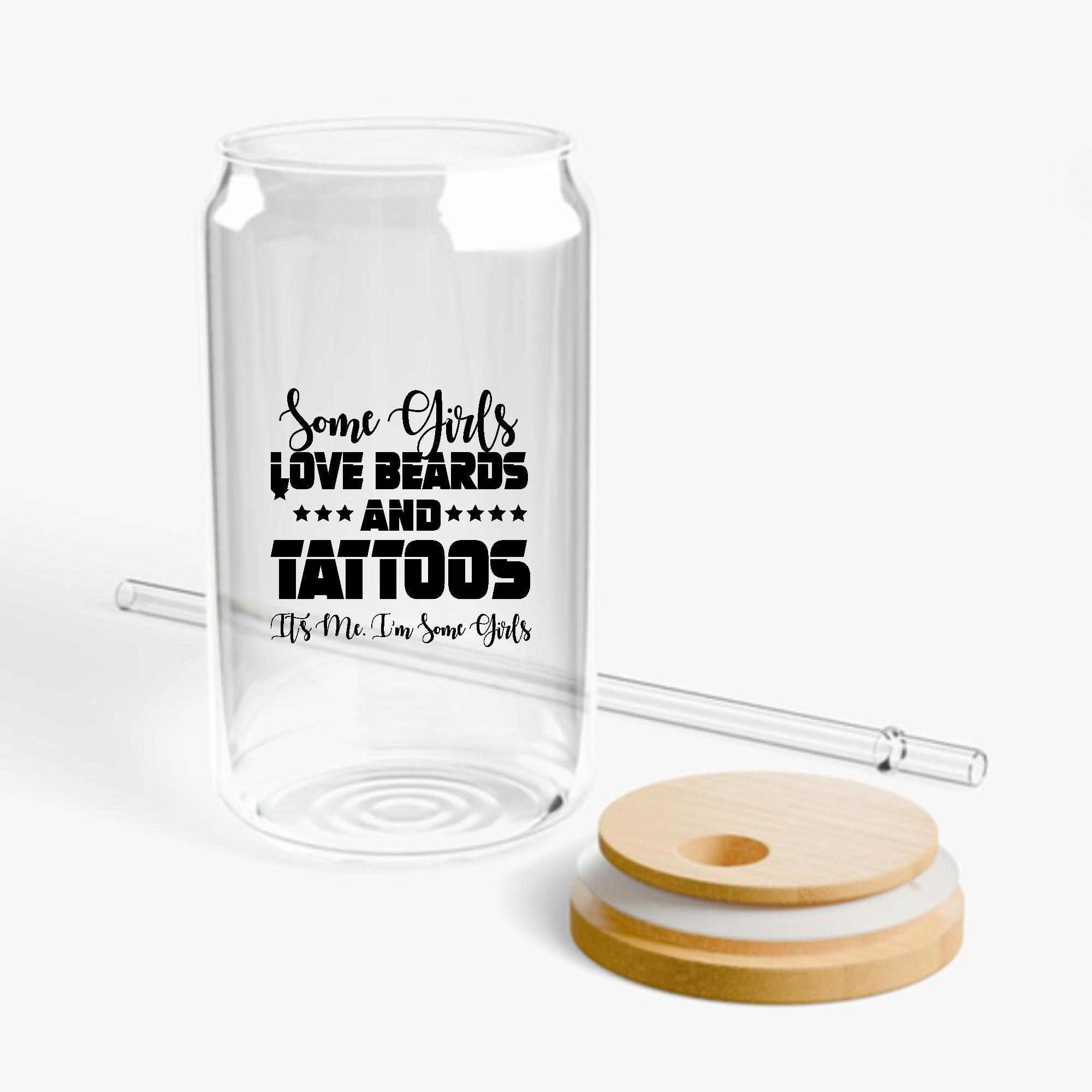 Generic Some Girls Love Beards And Tattoos Funny 16Oz Glass Can with Lid and Straw