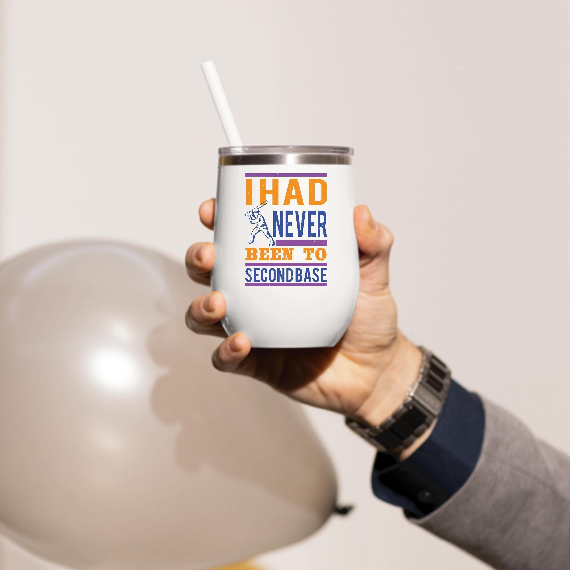 Generic Baseball Gift for Teens I Had Never Been To Secondbase 20 12oz Wine Tumbler Cup