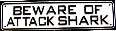 Land & Sea Beware Of Attack Shark Sign