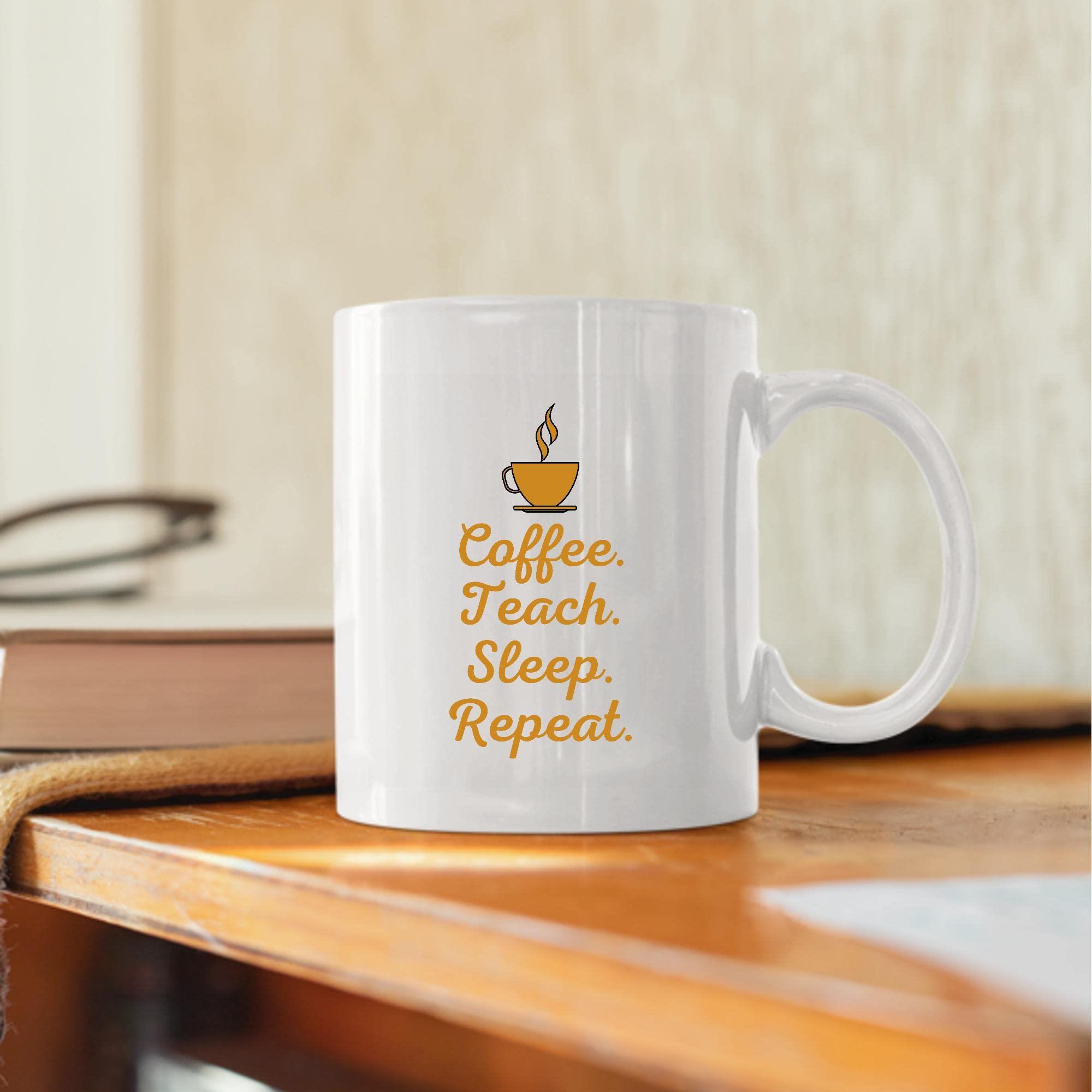 Proudteam Coffee Teach Sleep Repeat funny 11oz 15oz White Coffee Mug