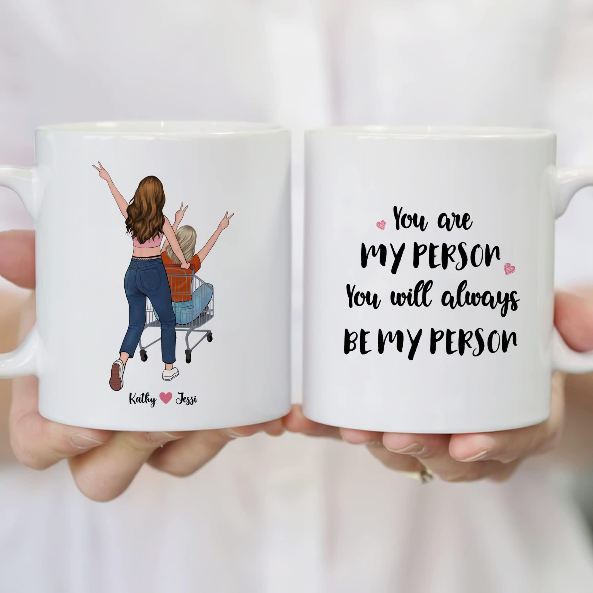 Gossby Gossby Personalized Custom Mug You Are My Person, You Will Always Be My Person BFF Friend Coffee Mug Cup,Birthday Gifts For Women and a Best Friend,Friendship Gifts and Best Friend Mugs For Women