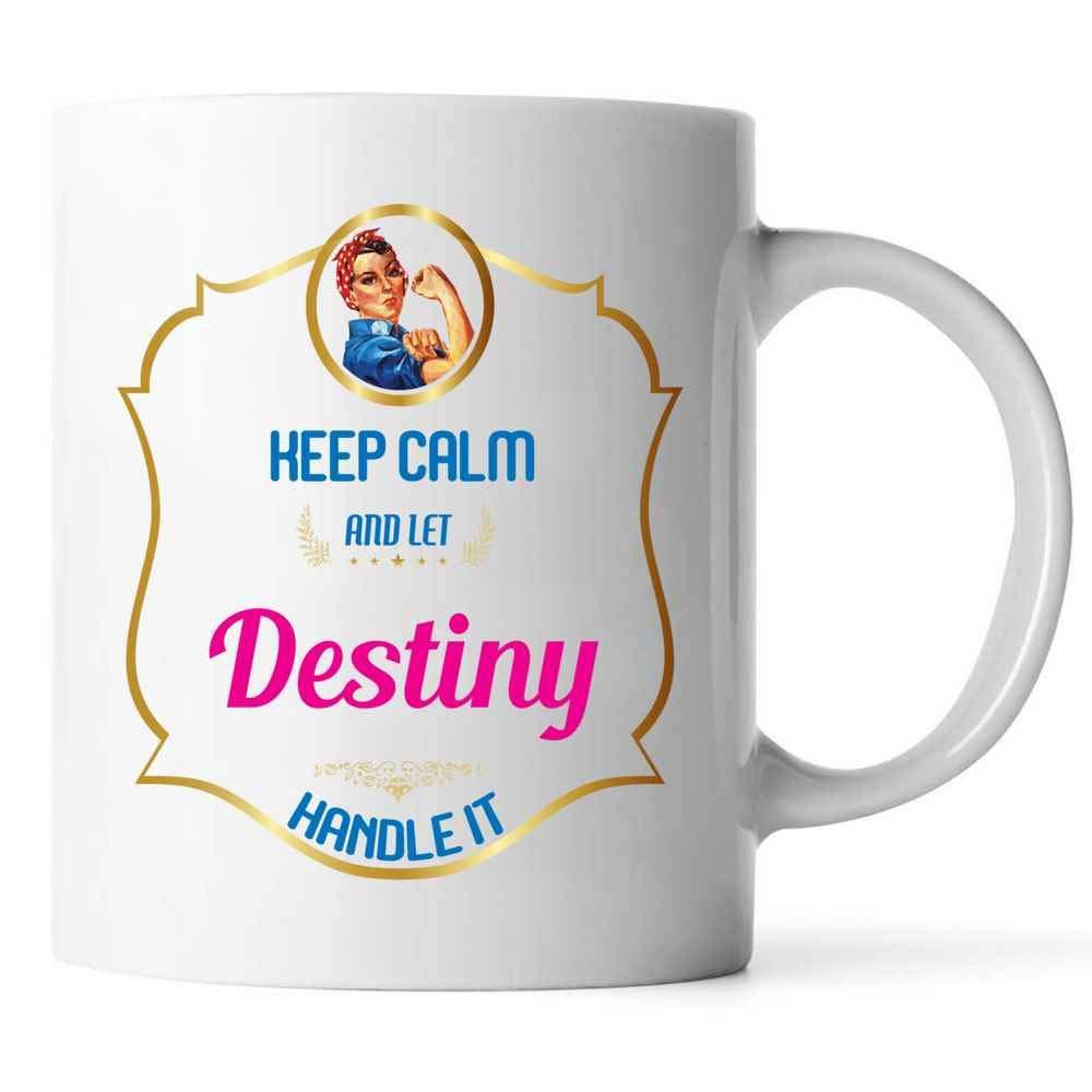 HomeLoft Basics Keep Calm And Let Destiny Handle It, Destiny Mug - Funny Mug, Inspirational Tea Cup, Coffee Mug, Personal Name Mug For Friend Girlfriend Wife Coworkers Birthday Xmas - TMUG8 (White, 11 OZ)
