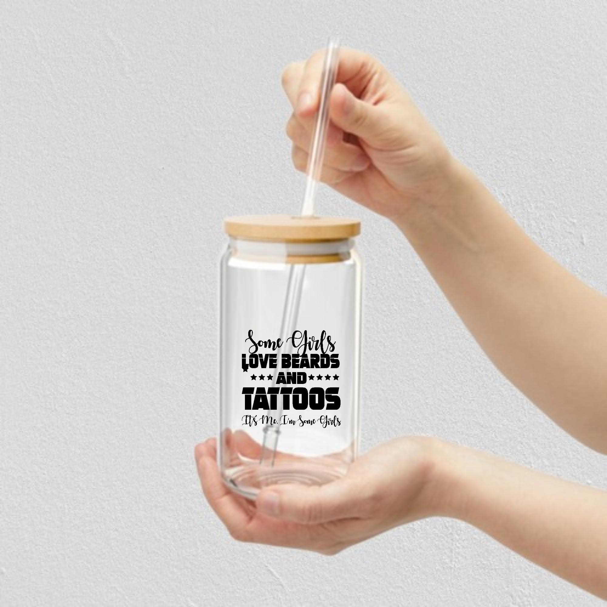 Generic Some Girls Love Beards And Tattoos Funny 16Oz Glass Can with Lid and Straw