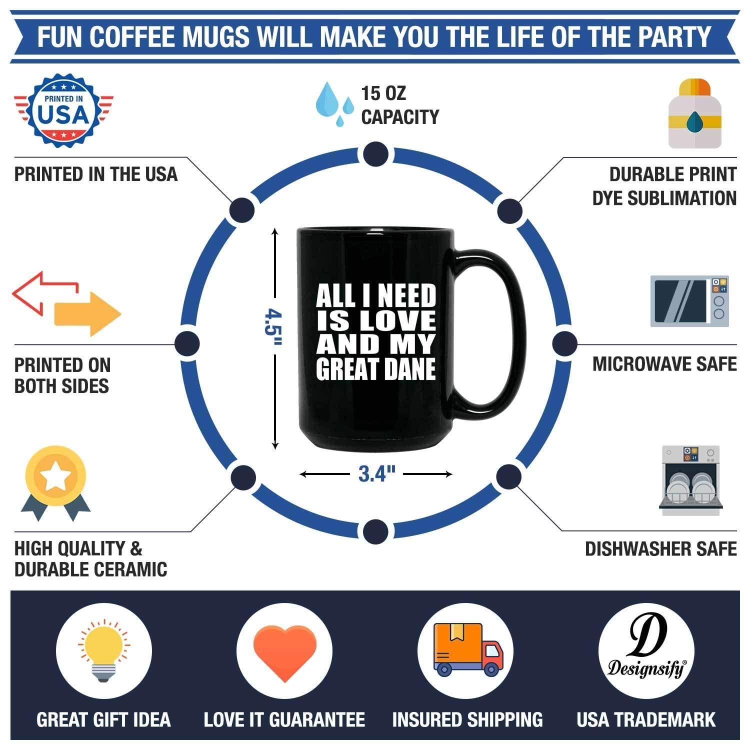Designsify Designsify Gifts, All I Need Is Love And My Great Dane, 15oz Black Coffee Mug Ceramic Tea-Cup Drinkware with Handle, for Birthday Anniversary Mom Dad Parents Fathers Mothers Day Party, to Men Women