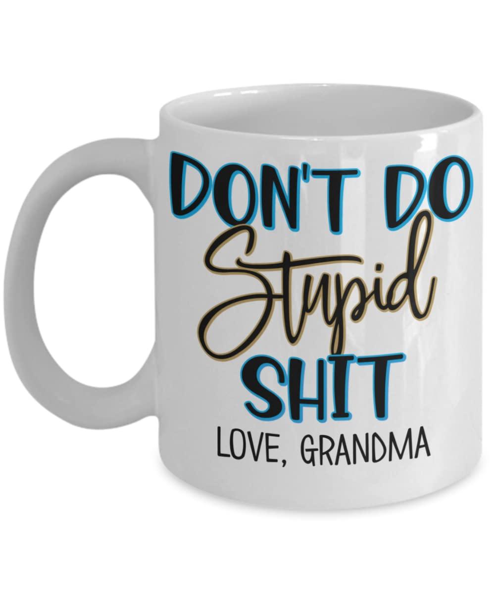The Improper Mug Funny Grandchild Mug from Grandma Dont Do Stupid Shit Hilarious Birthday Christmas Graduation Ideas for Grandson Granddaughter 11 or 15 oz White Ceram