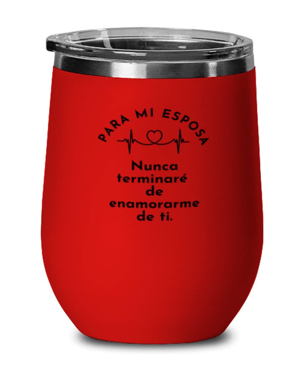 Generic Para mi esposa, Nunca terminare de enamorarme de ti - Regalo para novia, mujer - Vaso de vino
