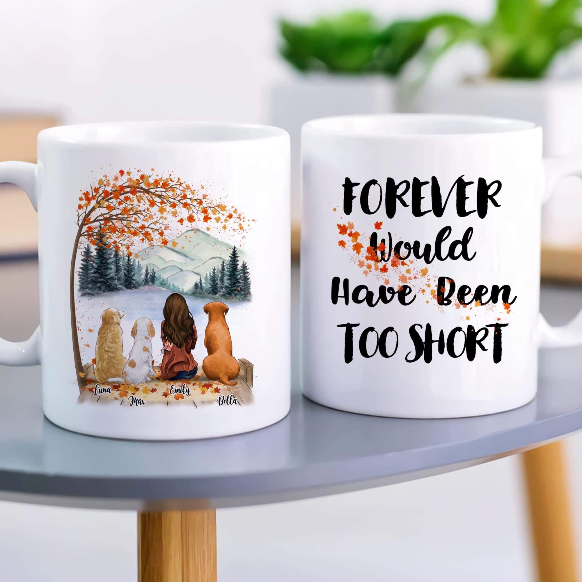 Gossby GOSSBY Personalized Custom Mug (3 Dogs) Forever would have been too short Personalized Dog Mug 11 or 15 Ounces, Funny Dog Mother Gift, Dog Lovers Coffee Cup, Custom Dog Mug, Dog Mom Cup, Dog Owner Cup