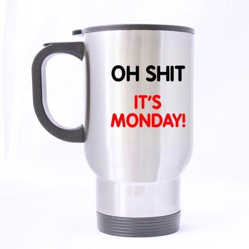 Office Mug Funny Office Mug OH SHIT! IT\'S MONDAY! Stainless Steel Travel Coffee/Tea Mugs Sliver 14 Ounce