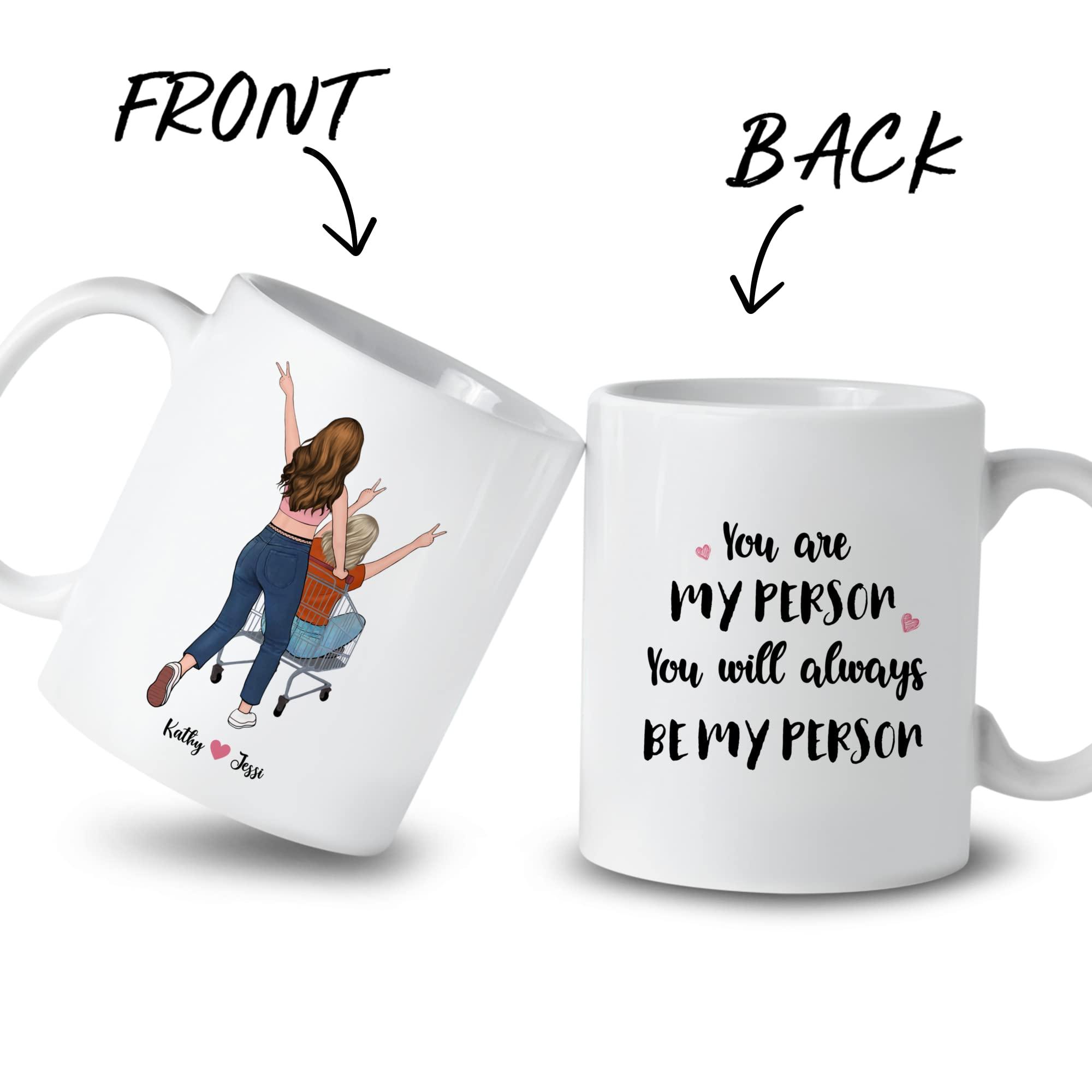 Gossby Gossby Personalized Custom Mug You Are My Person, You Will Always Be My Person BFF Friend Coffee Mug Cup,Birthday Gifts For Women and a Best Friend,Friendship Gifts and Best Friend Mugs For Women